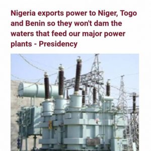 Presidency Explains Why Nigeria Exports Electricity To Benin, Niger 